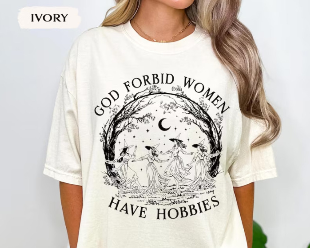 God Forbid Women Have Hobbies Shirt, Halloween Witch Shirt, Feminist Witch Tee